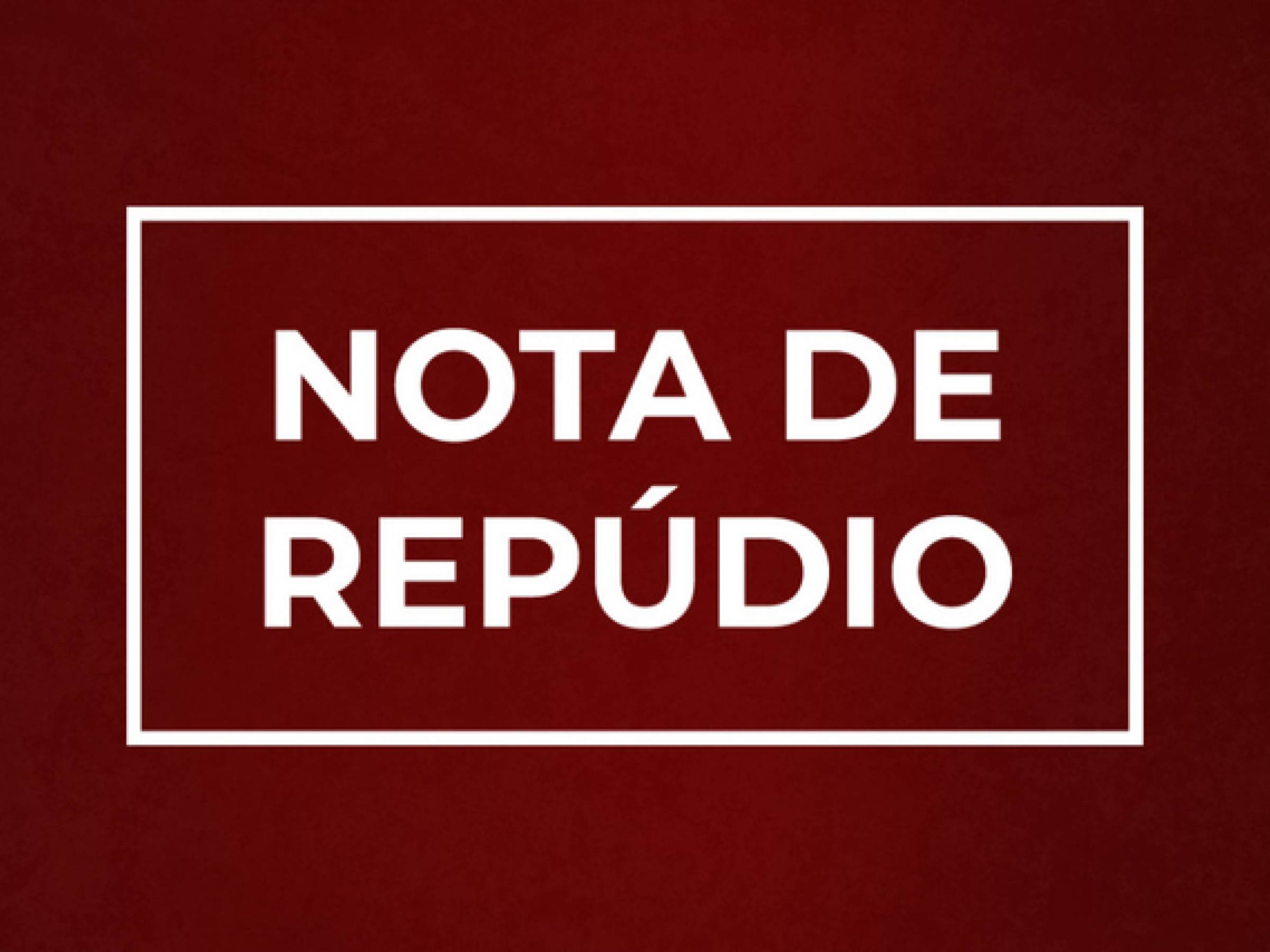 Nota de Repúdio - 24 de Setembro de 2024